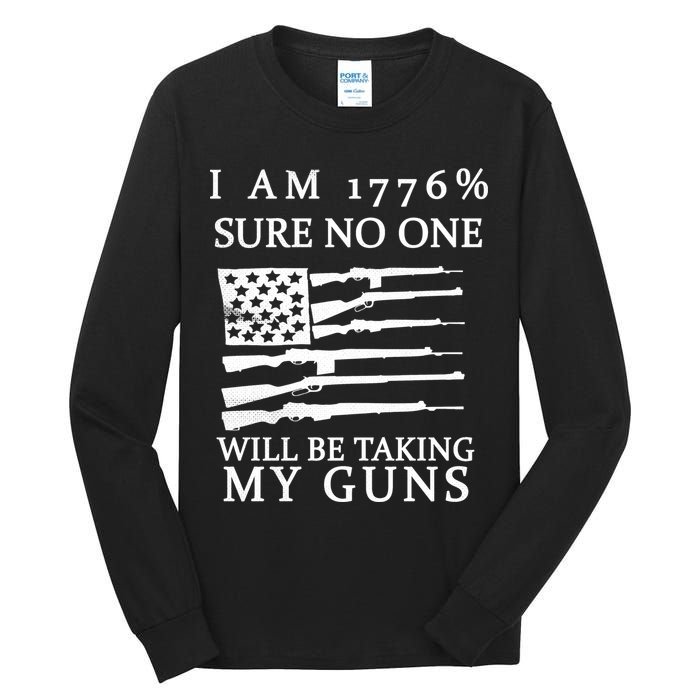 I Am 1776 Sure No One Is Taking My Guns Tall Long Sleeve T-Shirt