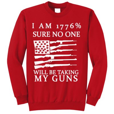I Am 1776 Sure No One Is Taking My Guns Sweatshirt