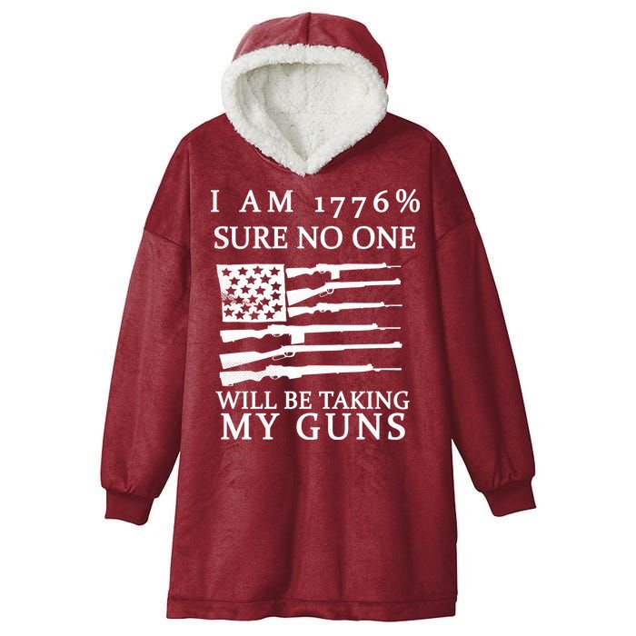 I Am 1776 Sure No One Is Taking My Guns Hooded Wearable Blanket