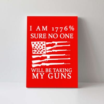 I Am 1776 Sure No One Is Taking My Guns Canvas