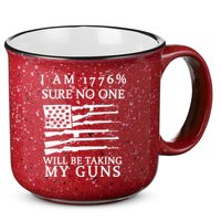 I Am 1776 Sure No One Is Taking My Guns 15oz Campfire Ceramic Mug