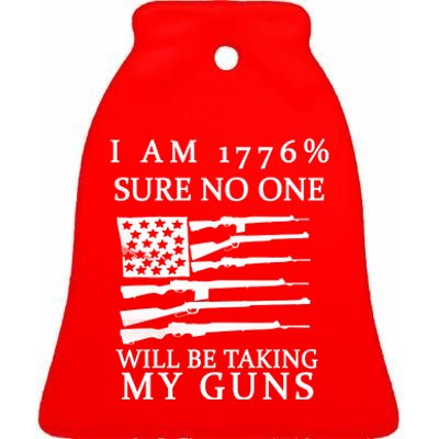 I Am 1776 Sure No One Is Taking My Guns Ceramic Bell Ornament