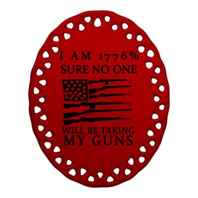 I Am 1776 Sure No One Is Taking My Guns Ceramic Oval Ornament