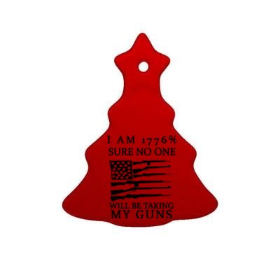 I Am 1776 Sure No One Is Taking My Guns Ceramic Tree Ornament