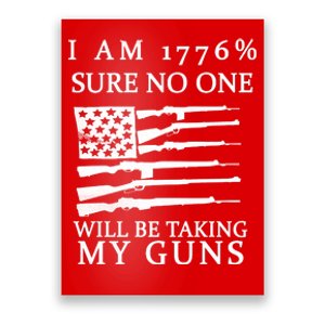 I Am 1776 Sure No One Is Taking My Guns Poster