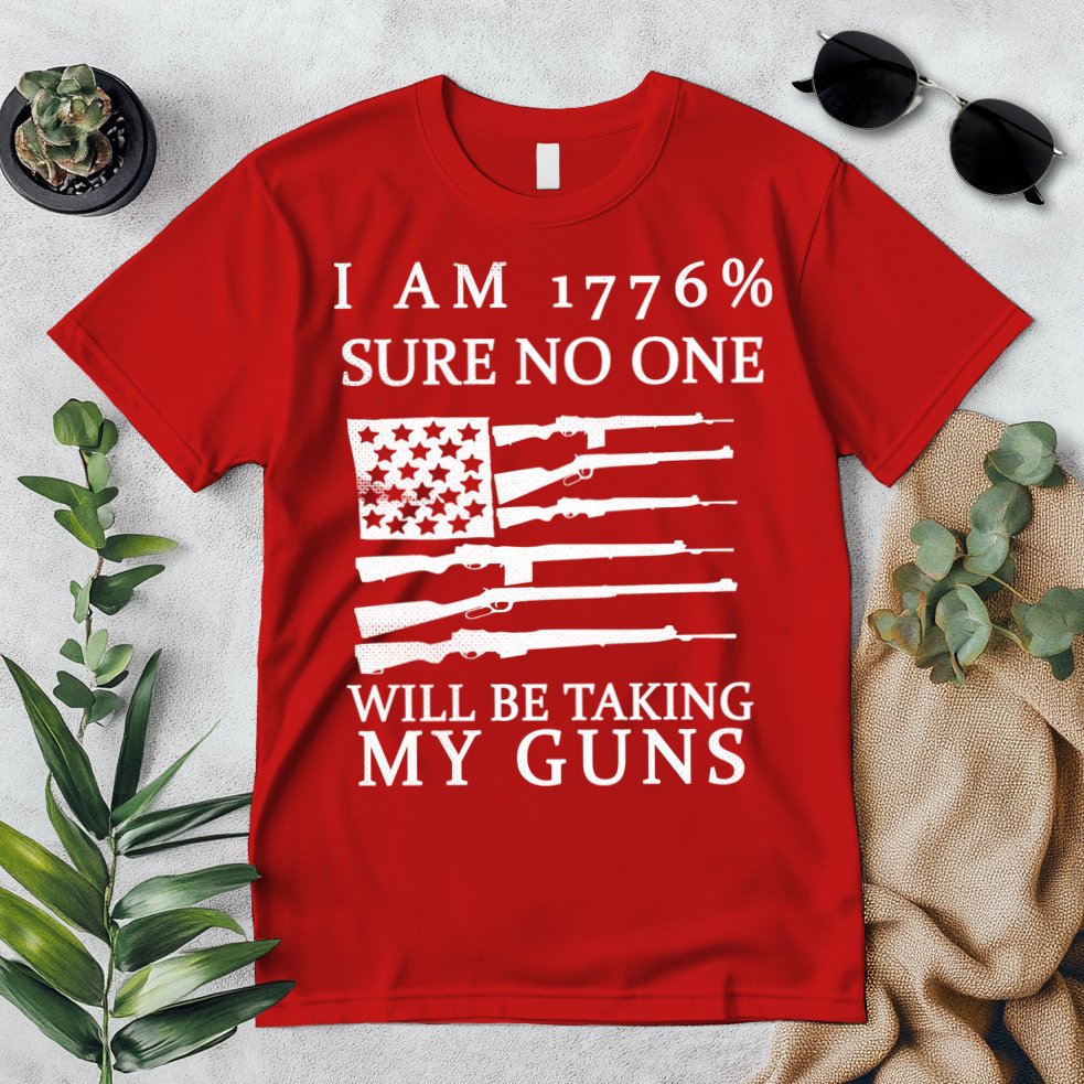 I Am 1776 Sure No One Is Taking My Guns Premium T-Shirt