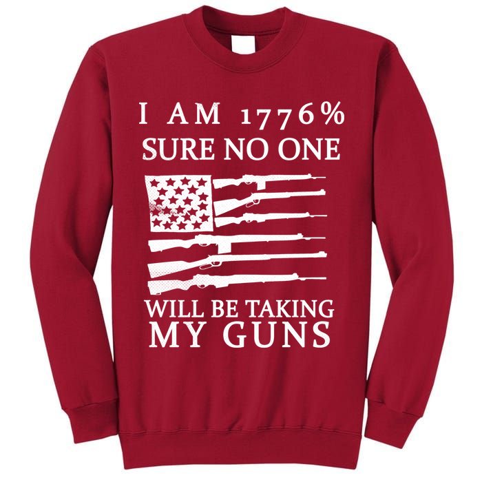 I Am 1776 Sure No One Is Taking My Guns Tall Sweatshirt