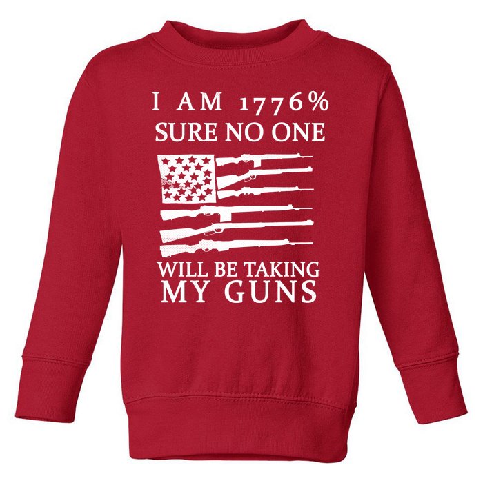 I Am 1776 Sure No One Is Taking My Guns Toddler Sweatshirt