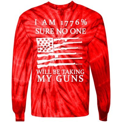 I Am 1776 Sure No One Is Taking My Guns Tie-Dye Long Sleeve Shirt