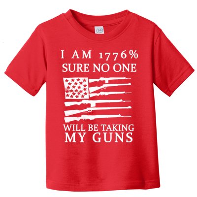 I Am 1776 Sure No One Is Taking My Guns Toddler T-Shirt