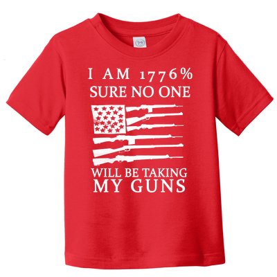 I Am 1776 Sure No One Is Taking My Guns Toddler T-Shirt