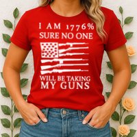 I Am 1776 Sure No One Is Taking My Guns Womens T-Shirt