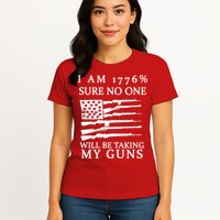 I Am 1776 Sure No One Is Taking My Guns Womens T-Shirt
