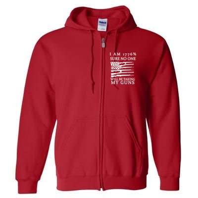 I Am 1776 Sure No One Is Taking My Guns Full Zip Hoodie