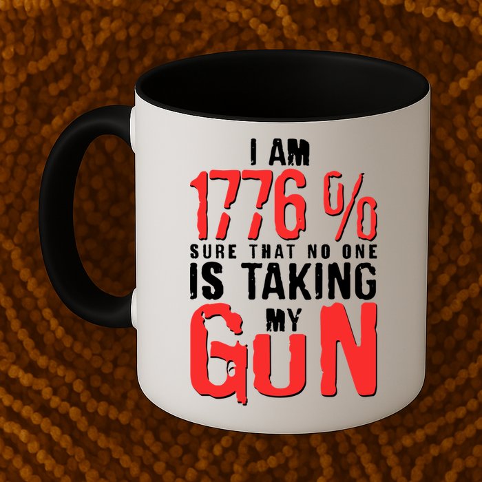 I Am 1776 Sure That No One Is Taking My Gun Mug