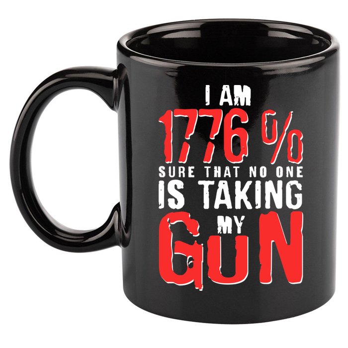 I Am 1776 Sure That No One Is Taking My Gun 11oz C Handle Ceramic Mug