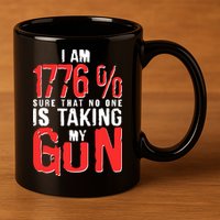 I Am 1776 Sure That No One Is Taking My Gun 11oz C Handle Ceramic Mug