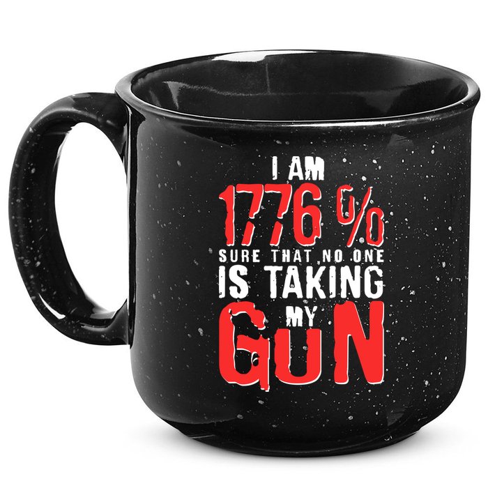 I Am 1776 Sure That No One Is Taking My Gun 15oz Campfire Ceramic Mug