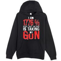 I Am 1776 Sure That No One Is Taking My Gun Premium Pullover Hoodie