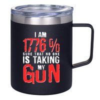 I Am 1776 Sure That No One Is Taking My Gun 12oz Stainless Steel Coffee Mug