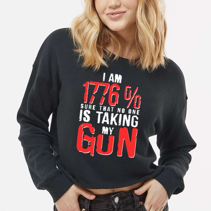 I Am 1776 Sure That No One Is Taking My Gun Cropped Pullover Crew
