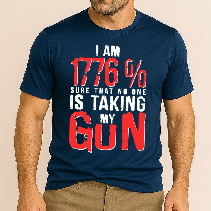 I Am 1776 Sure That No One Is Taking My Gun Performance Shirt