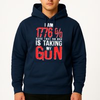 I Am 1776 Sure That No One Is Taking My Gun Hoodie