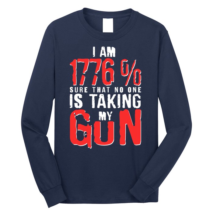 I Am 1776 Sure That No One Is Taking My Gun Long Sleeve Shirt