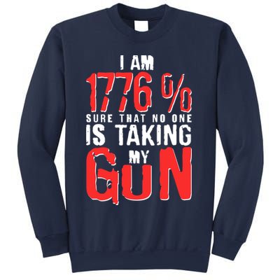 I Am 1776 Sure That No One Is Taking My Gun Sweatshirt