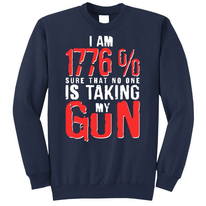 I Am 1776 Sure That No One Is Taking My Gun Sweatshirt