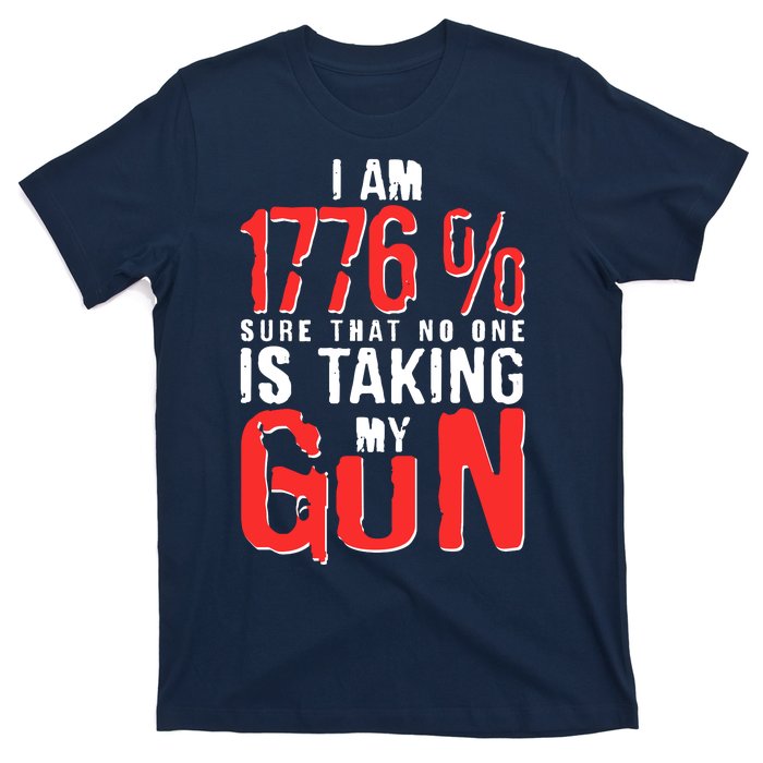 I Am 1776 Sure That No One Is Taking My Gun T-Shirt