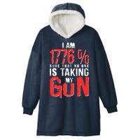 I Am 1776 Sure That No One Is Taking My Gun Hooded Wearable Blanket