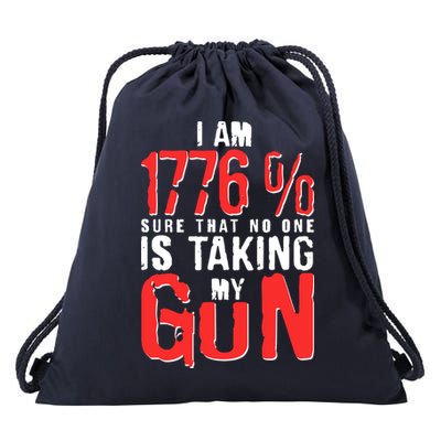I Am 1776 Sure That No One Is Taking My Gun Drawstring Bag