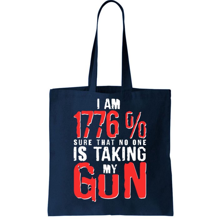 I Am 1776 Sure That No One Is Taking My Gun Tote Bag