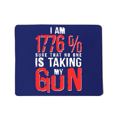 I Am 1776 Sure That No One Is Taking My Gun Mousepad