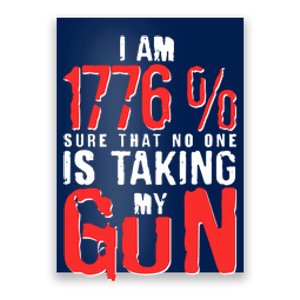 I Am 1776 Sure That No One Is Taking My Gun Poster