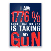 I Am 1776 Sure That No One Is Taking My Gun Poster