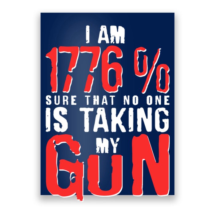 I Am 1776 Sure That No One Is Taking My Gun Poster