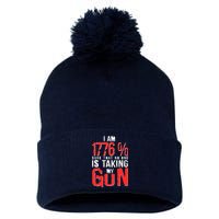 I Am 1776 Sure That No One Is Taking My Gun Pom Pom 12in Knit Beanie