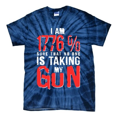 I Am 1776 Sure That No One Is Taking My Gun Tie-Dye T-Shirt