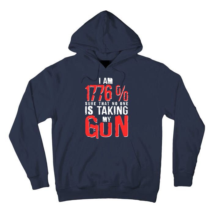 I Am 1776 Sure That No One Is Taking My Gun Tall Hoodie