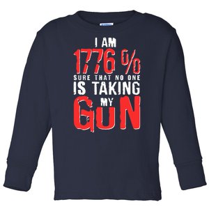 I Am 1776 Sure That No One Is Taking My Gun Toddler Long Sleeve Shirt