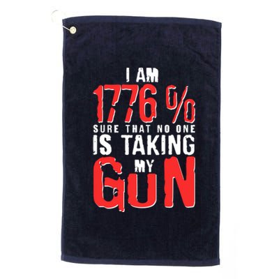 I Am 1776 Sure That No One Is Taking My Gun Platinum Collection Golf Towel