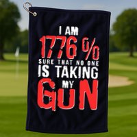 I Am 1776 Sure That No One Is Taking My Gun Golf Towel