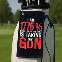 I Am 1776 Sure That No One Is Taking My Gun Golf Towel