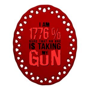 I Am 1776 Sure That No One Is Taking My Gun Ceramic Oval Ornament