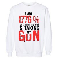 I Am 1776 Sure That No One Is Taking My Gun Garment-Dyed Sweatshirt