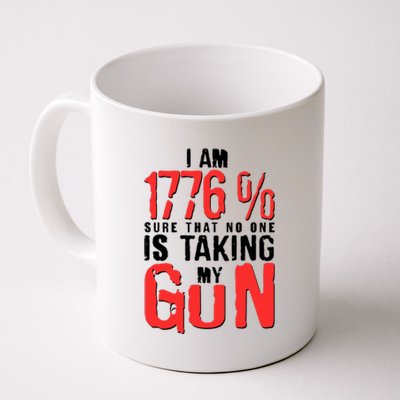 I Am 1776 Sure That No One Is Taking My Gun Coffee Mug