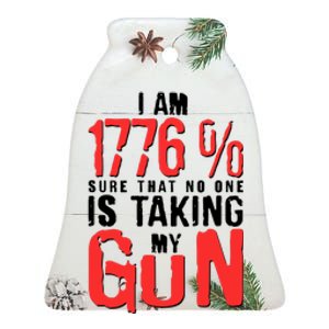 I Am 1776 Sure That No One Is Taking My Gun Ceramic Bell Ornament