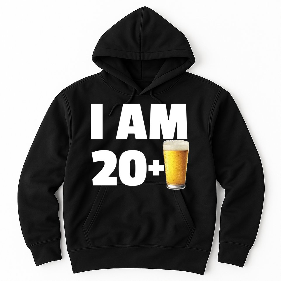 I Am 20 Plus Beer 21st Birthday Hoodie
